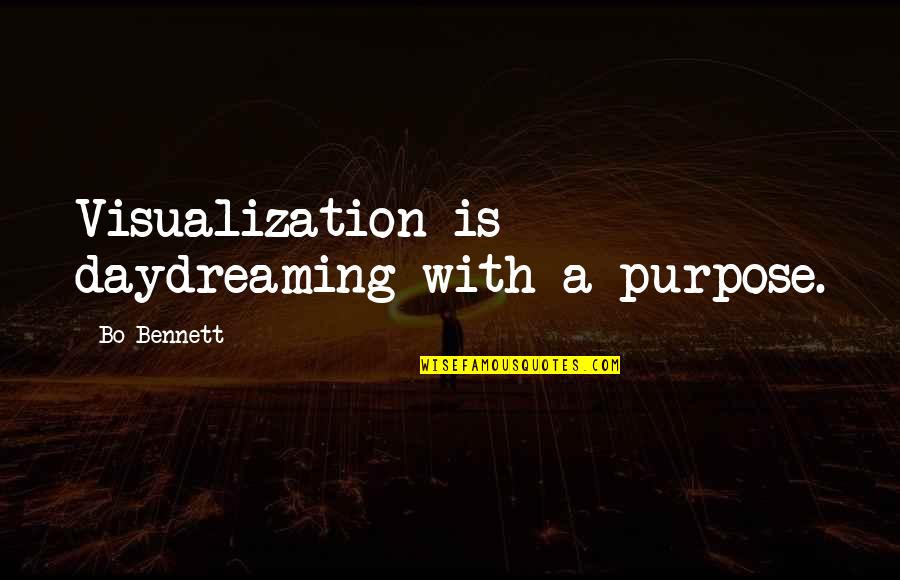 Cordys Holding Quotes By Bo Bennett: Visualization is daydreaming with a purpose.