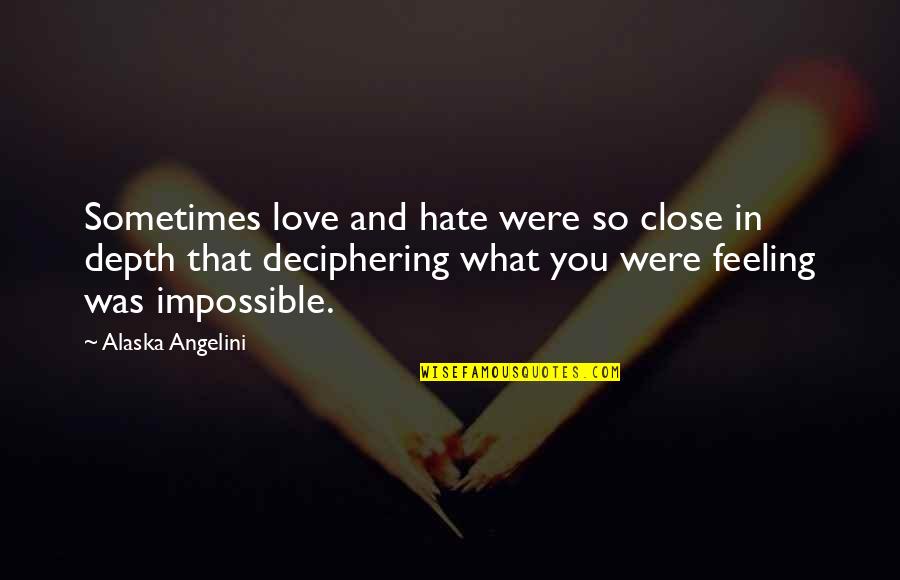 Coreen Brown Quotes By Alaska Angelini: Sometimes love and hate were so close in