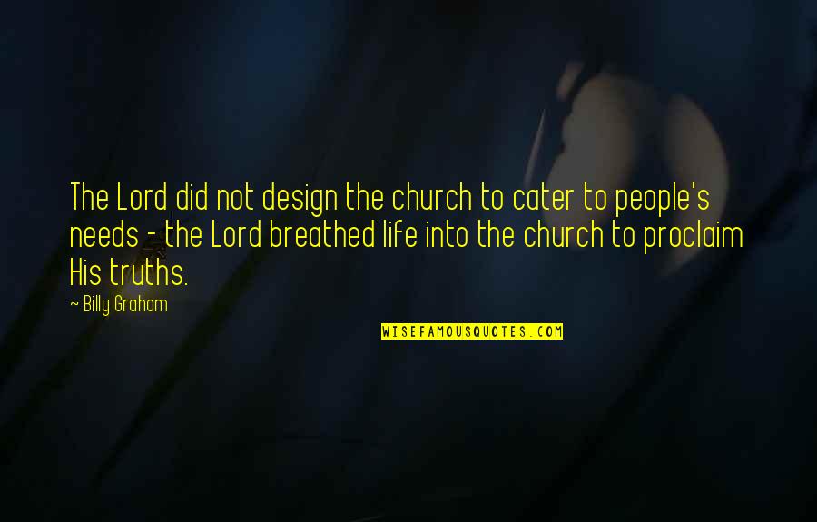 Corey Wayne Best Quotes By Billy Graham: The Lord did not design the church to