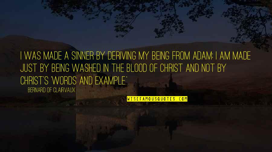 Corinth Holder Elementary School Quotes By Bernard Of Clairvaux: I was made a sinner by deriving my