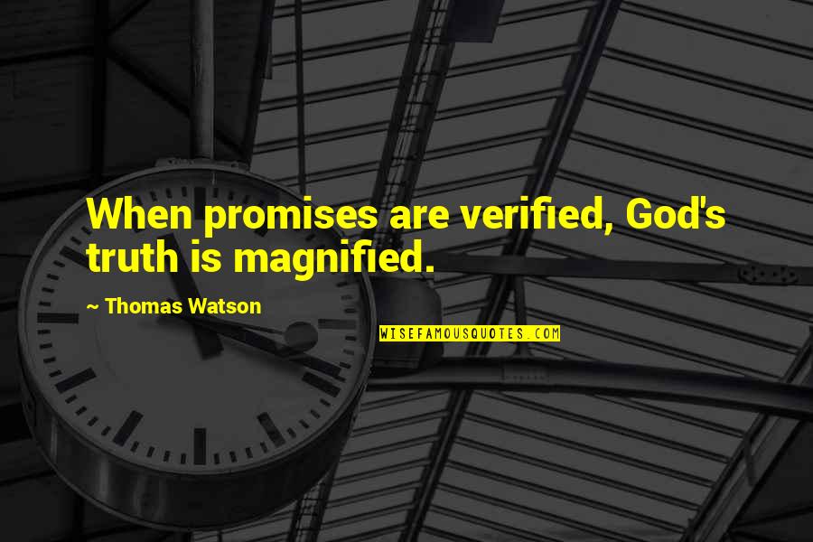 Corkern Door Quotes By Thomas Watson: When promises are verified, God's truth is magnified.