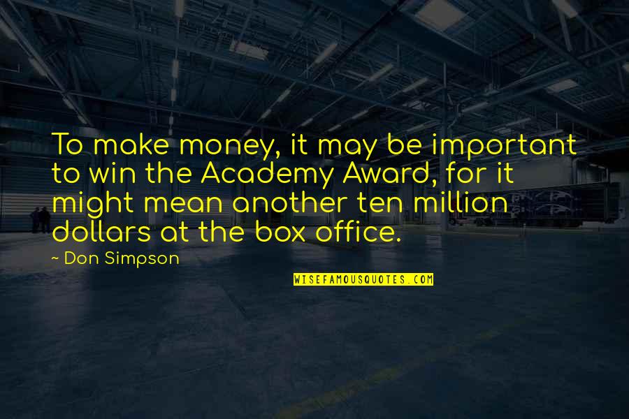 Corkran Middle School Quotes By Don Simpson: To make money, it may be important to