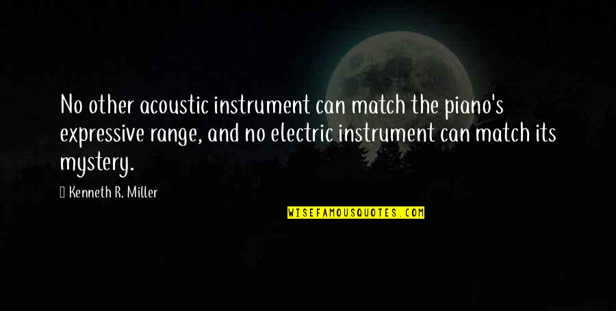 Cornacchia Art Quotes By Kenneth R. Miller: No other acoustic instrument can match the piano's