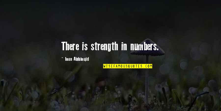 Cornale Quotes By Iman Abdulmajid: There is strength in numbers.