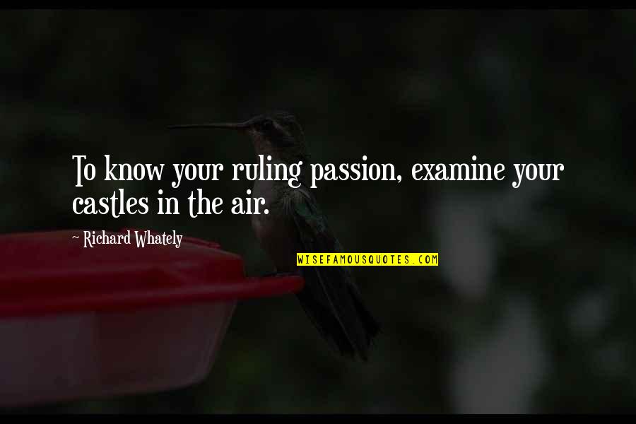 Cornelius Carradine Quotes By Richard Whately: To know your ruling passion, examine your castles