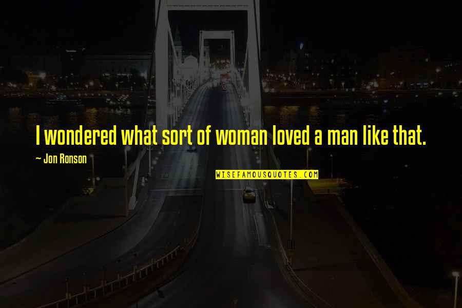 Cornery Popcorn Quotes By Jon Ronson: I wondered what sort of woman loved a