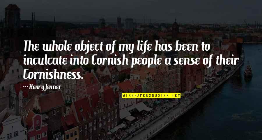 Cornish Quotes By Henry Jenner: The whole object of my life has been