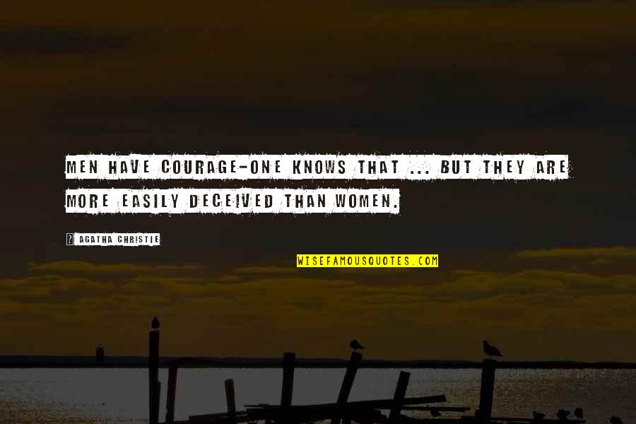 Corollary Def Quotes By Agatha Christie: Men have courage-one knows that ... but they