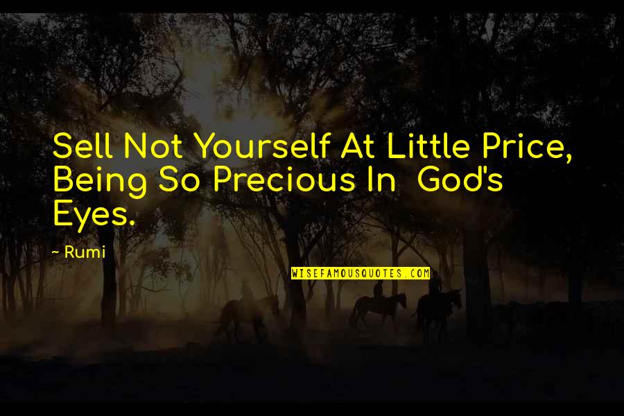 Corporate Identity Quotes By Rumi: Sell Not Yourself At Little Price, Being So