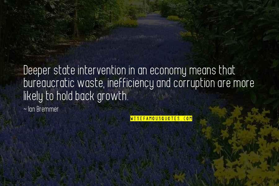 Corporon And Williams Quotes By Ian Bremmer: Deeper state intervention in an economy means that