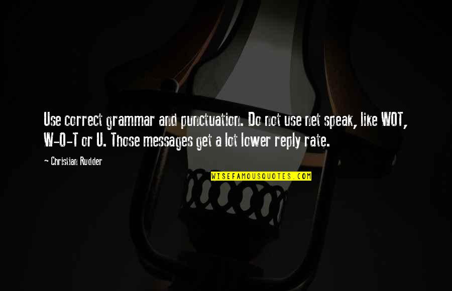 Correct Punctuation Quotes By Christian Rudder: Use correct grammar and punctuation. Do not use