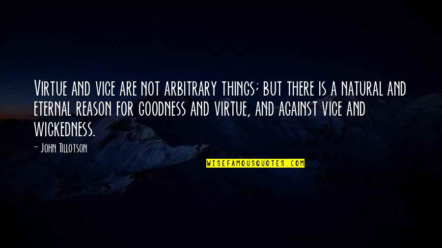 Correntinha Quotes By John Tillotson: Virtue and vice are not arbitrary things; but