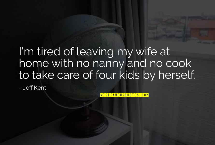 Corroborate Define Quotes By Jeff Kent: I'm tired of leaving my wife at home