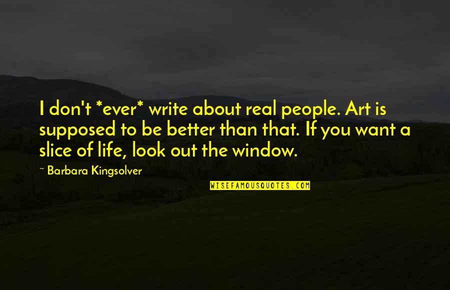 Corrugator Jobs Quotes By Barbara Kingsolver: I don't *ever* write about real people. Art