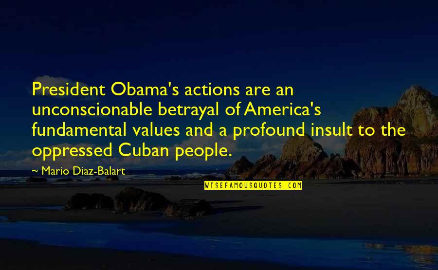 Corrugator Jobs Quotes By Mario Diaz-Balart: President Obama's actions are an unconscionable betrayal of
