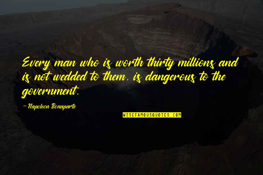 Corrugator Jobs Quotes By Napoleon Bonaparte: Every man who is worth thirty millions and