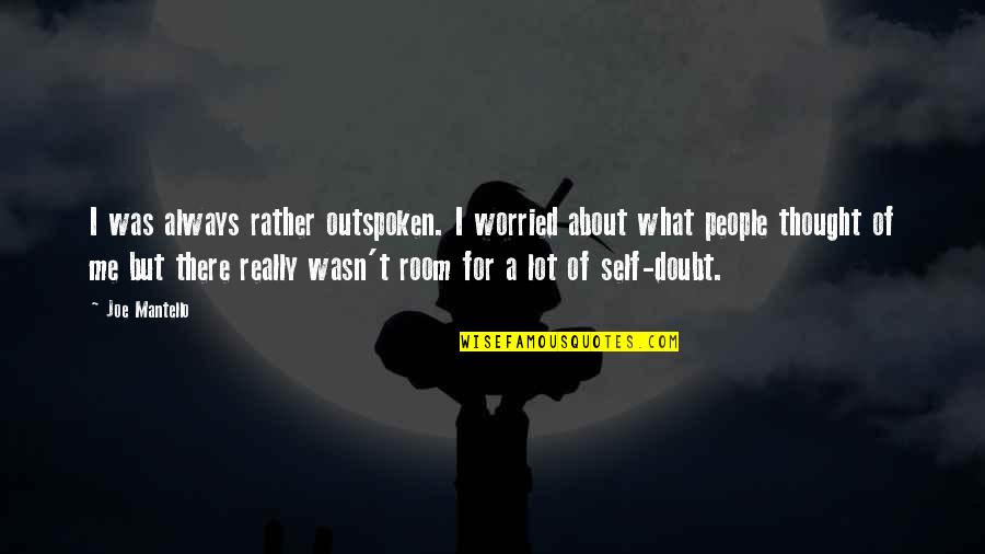 Cortbawi Adma Quotes By Joe Mantello: I was always rather outspoken. I worried about