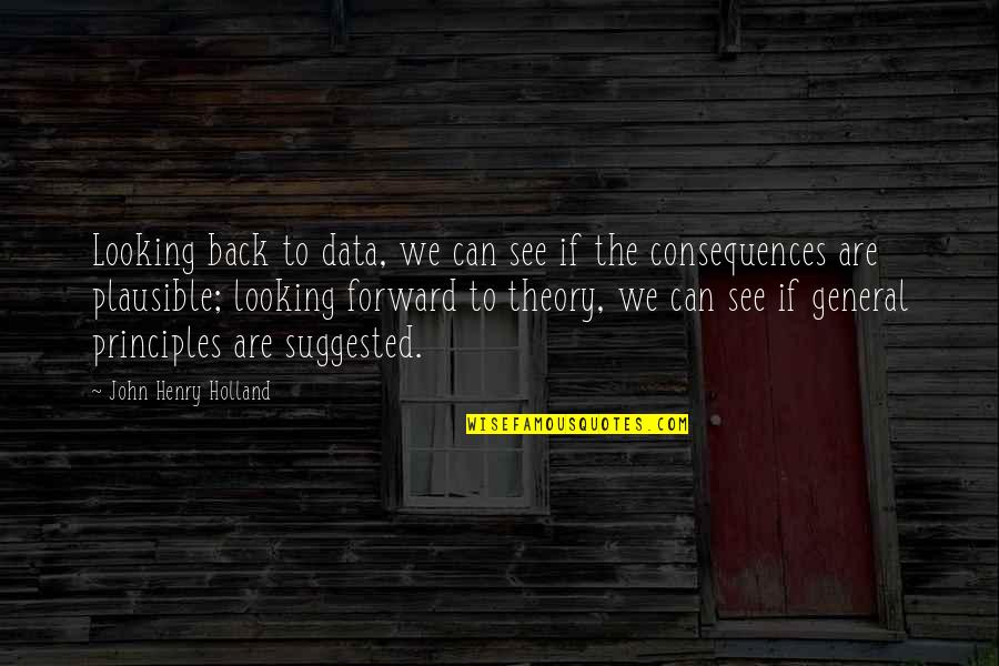 Corwin Hawkins Quotes By John Henry Holland: Looking back to data, we can see if