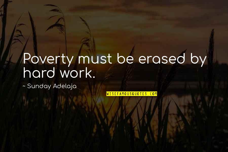 Coscia Communications Quotes By Sunday Adelaja: Poverty must be erased by hard work.