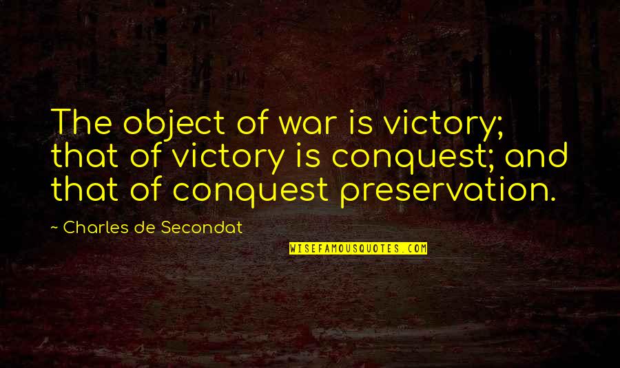 Cosquillas Quotes By Charles De Secondat: The object of war is victory; that of