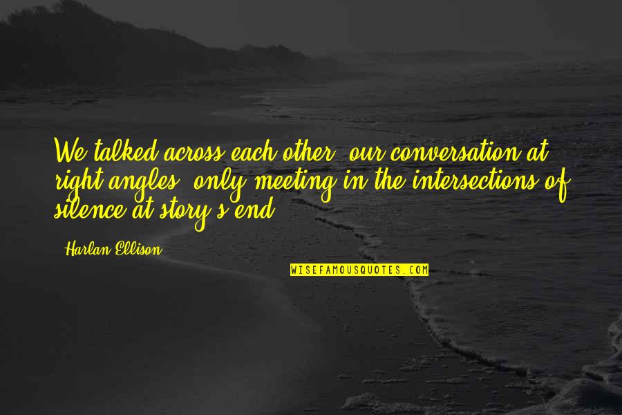 Cosqun Rehimov Quotes By Harlan Ellison: We talked across each other, our conversation at