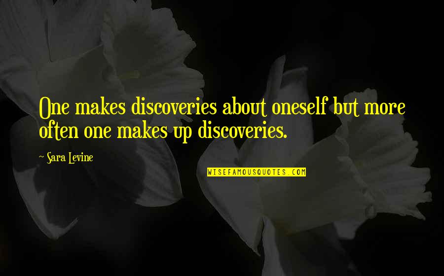 Cossacks Back Quotes By Sara Levine: One makes discoveries about oneself but more often