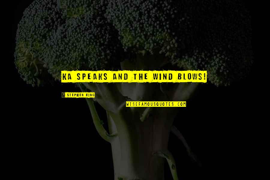 Cossets Quotes By Stephen King: Ka speaks and the wind blows!