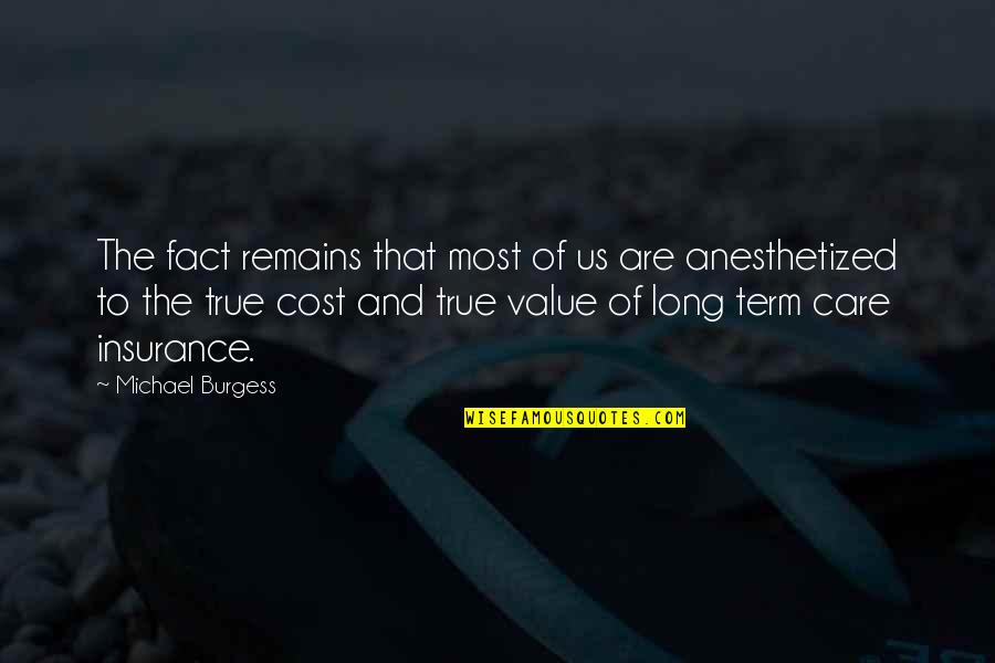 Cost And Value Quotes By Michael Burgess: The fact remains that most of us are