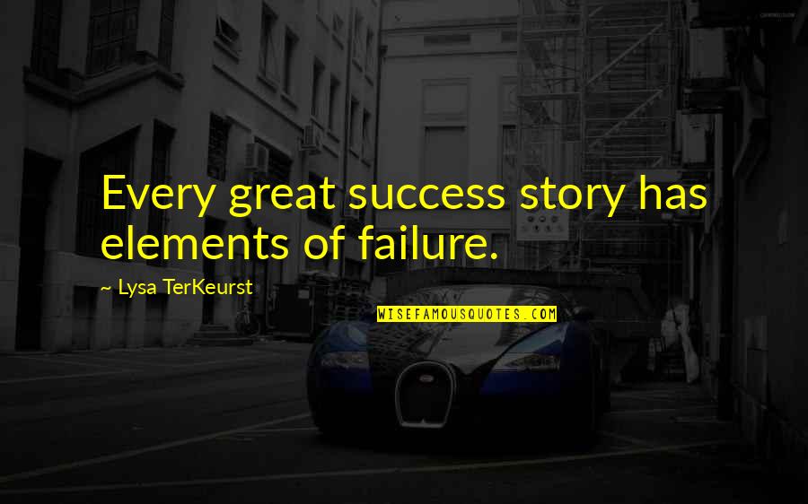 Costar Quote Quotes By Lysa TerKeurst: Every great success story has elements of failure.