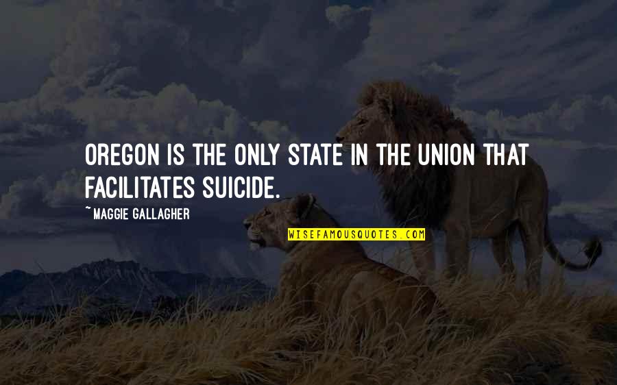 Costars Quotes By Maggie Gallagher: Oregon is the only state in the union