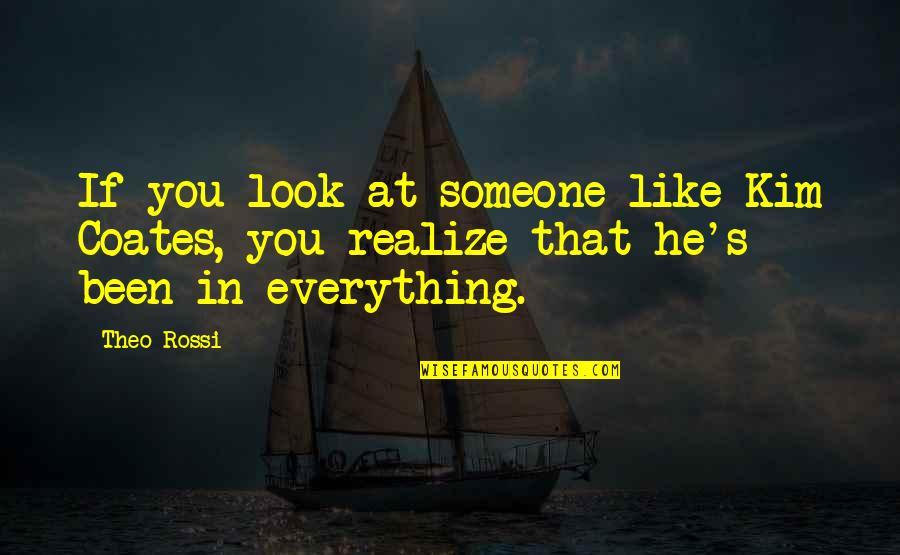 Costis's Quotes By Theo Rossi: If you look at someone like Kim Coates,