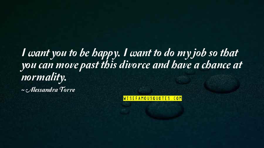 Cotorro En Quotes By Alessandra Torre: I want you to be happy. I want