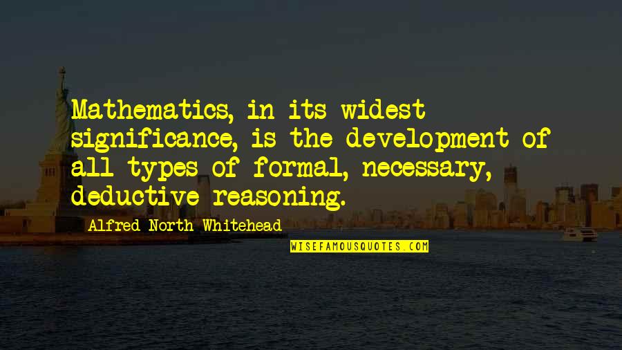 Cotton Head Snake Quotes By Alfred North Whitehead: Mathematics, in its widest significance, is the development