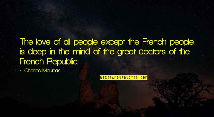 Couchot Mechanical Quotes By Charles Maurras: The love of all people except the French