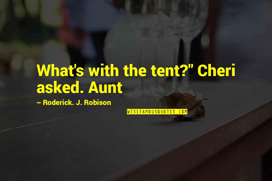 Cougar Football Quotes By Roderick. J. Robison: What's with the tent?" Cheri asked. Aunt