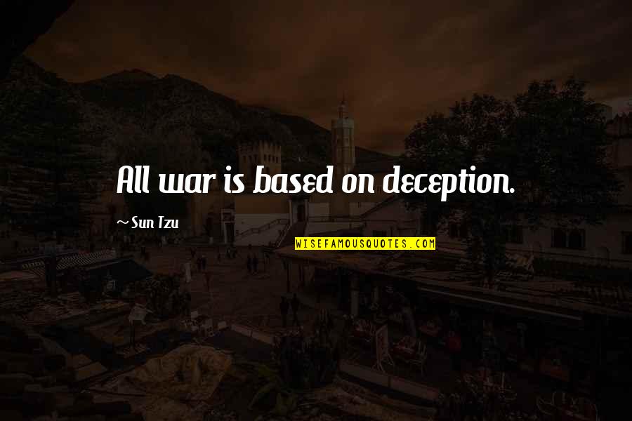 Counter Reformation Quotes By Sun Tzu: All war is based on deception.