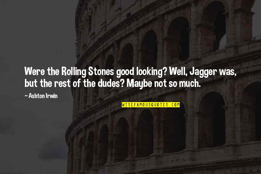 Counterforce Orthosis Quotes By Ashton Irwin: Were the Rolling Stones good looking? Well, Jagger