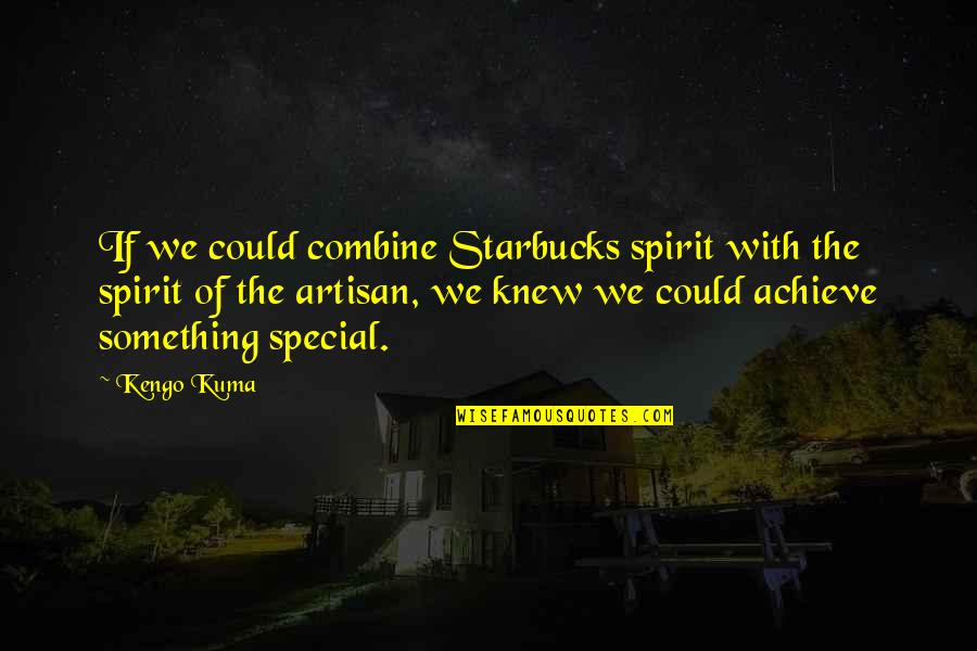 Counterterrorism Analyst Quotes By Kengo Kuma: If we could combine Starbucks spirit with the