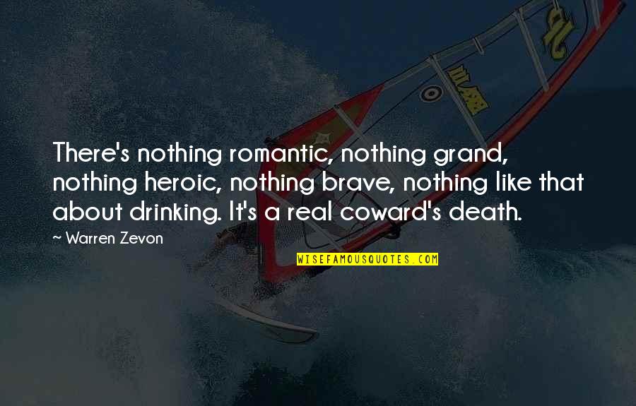 Counterterrorism Analyst Quotes By Warren Zevon: There's nothing romantic, nothing grand, nothing heroic, nothing