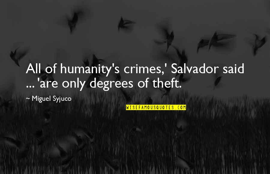 Counting Down Birthday Quotes By Miguel Syjuco: All of humanity's crimes,' Salvador said ... 'are