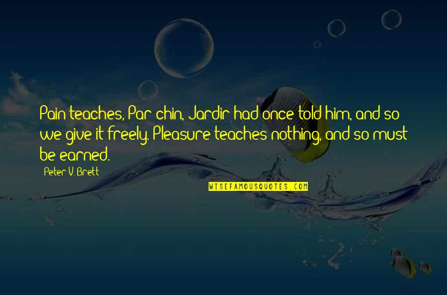 Countries Friendship Quotes By Peter V. Brett: Pain teaches, Par'chin, Jardir had once told him,
