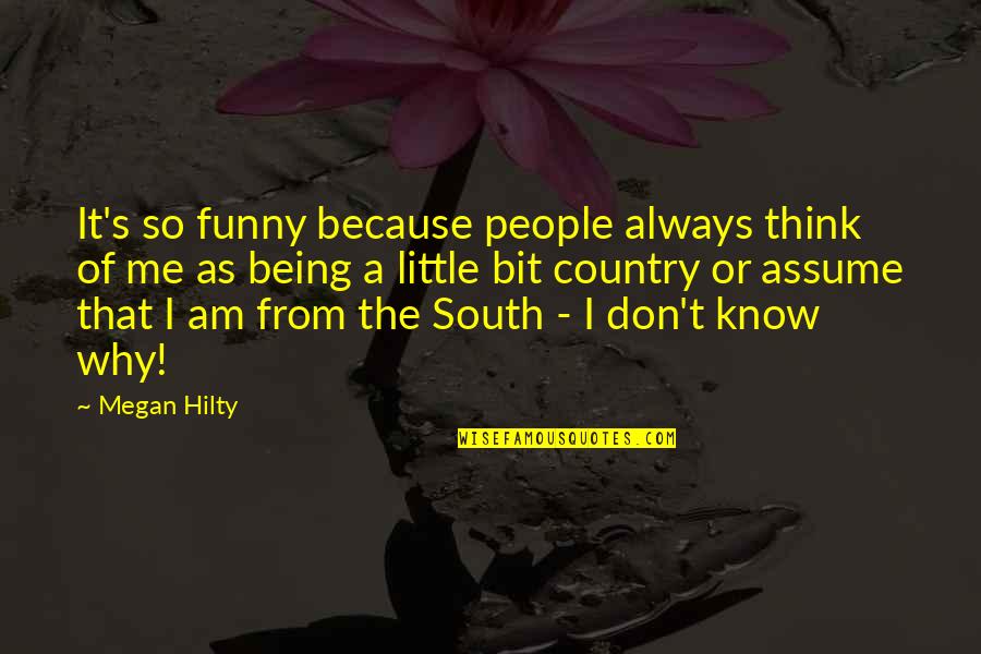 Country Funny Quotes By Megan Hilty: It's so funny because people always think of