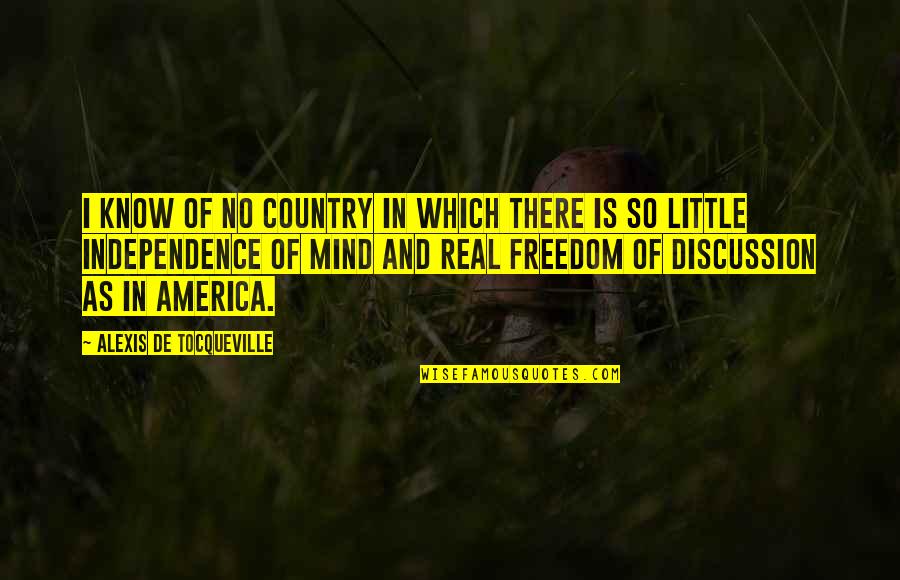 Country Independence Quotes By Alexis De Tocqueville: I know of no country in which there