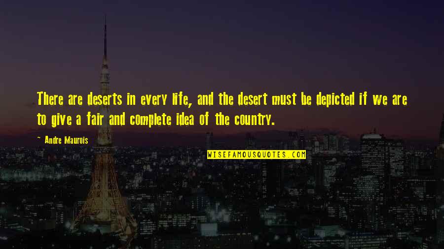 Country Life Quotes By Andre Maurois: There are deserts in every life, and the