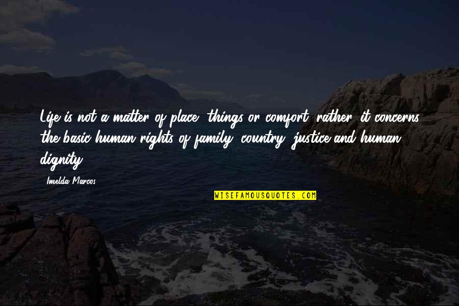 Country Life Quotes By Imelda Marcos: Life is not a matter of place, things