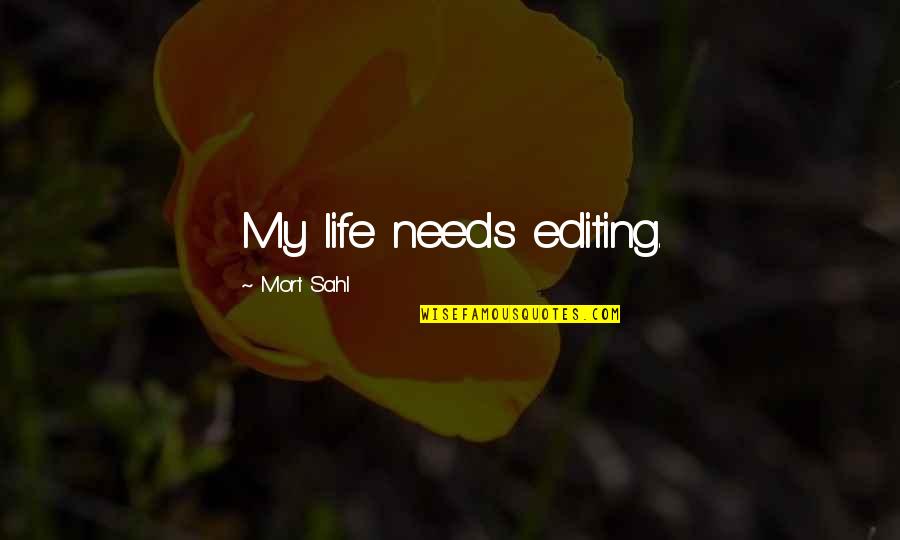 Country Songs About Life Quotes By Mort Sahl: My life needs editing.