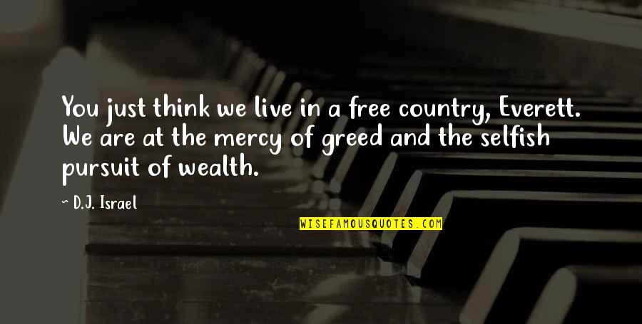 Country You Live In Quotes By D.J. Israel: You just think we live in a free