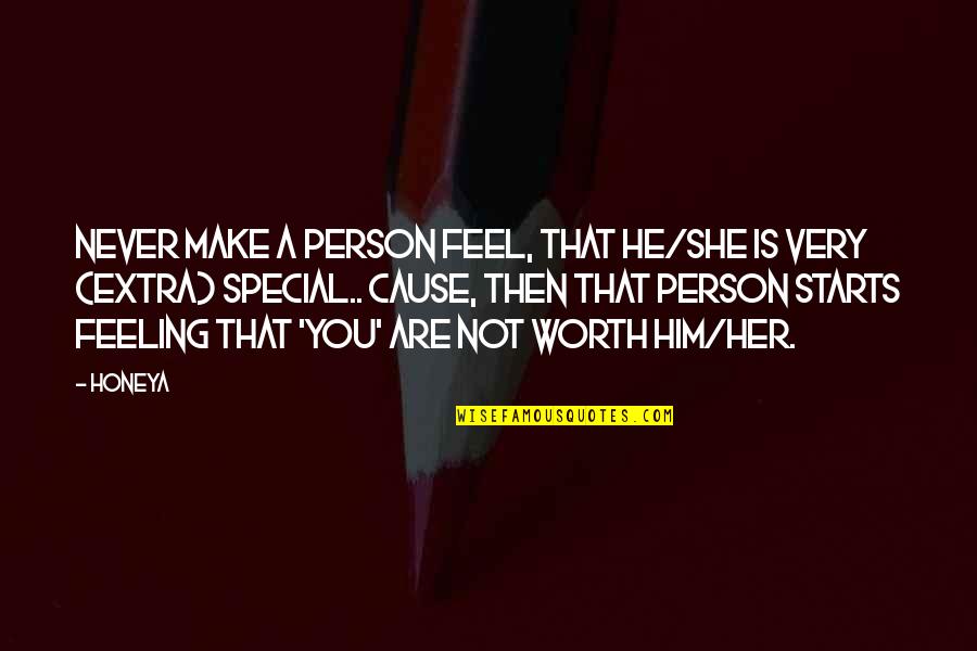 Couple Life Quotes By Honeya: Never make a person feel, that he/she is