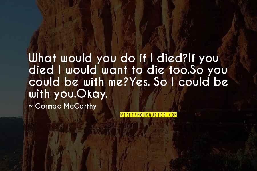 Couple Shadow Pic Quotes By Cormac McCarthy: What would you do if I died?If you