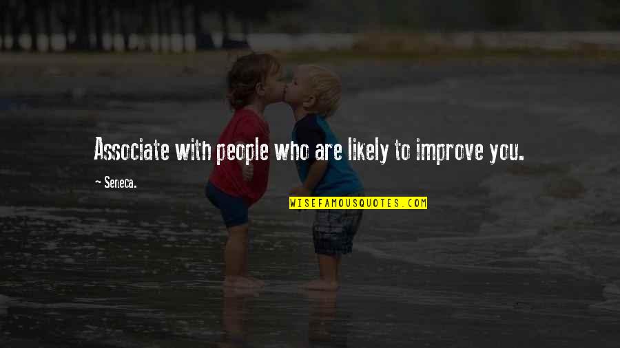 Couples Dying Together Quotes By Seneca.: Associate with people who are likely to improve